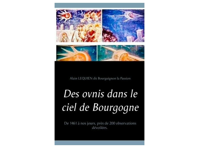 Des ovnis dans le ciel de Bourgogne - De 1461 à nos jours, près de 200 observations dévoilées