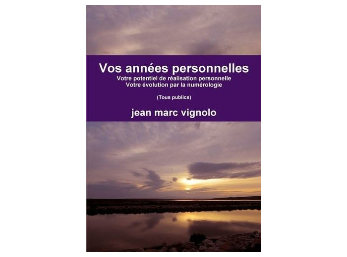 Vos années personnelles - Votre potentiel de réalisation personnelle - Votre évolution par la numérologie