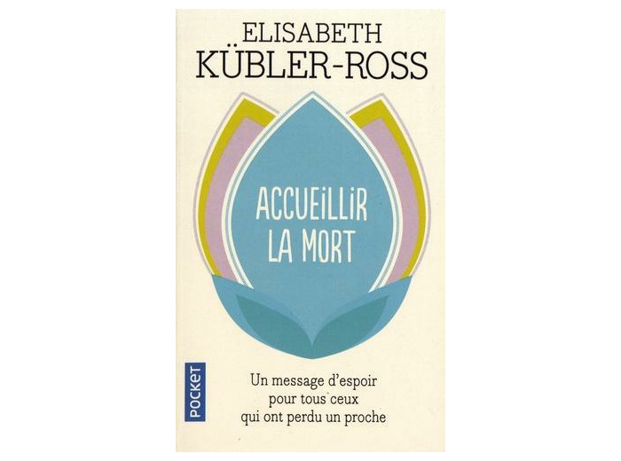 Accueillir la mort - Questions et réponses sur la mort et les mourants