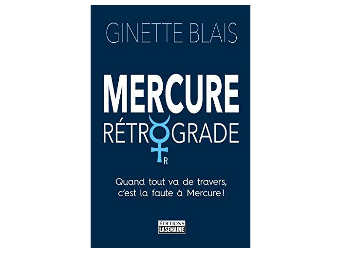 Mercure rétrograde - Quand tout va de travers, c'est la faute à Mercure !
