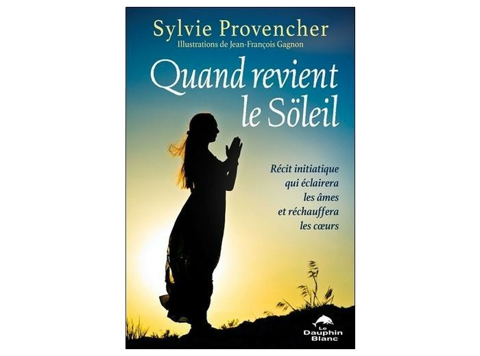 Quand revient le Söleil - Récit initiatique qui éclairera les âmes et réchauffera les coeurs -