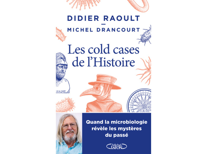 LES COLD-CASES DE L'HISTOIRE - QUAND LA MICROBIOLOGIE REVELE LES MYSTERES DU PASSE