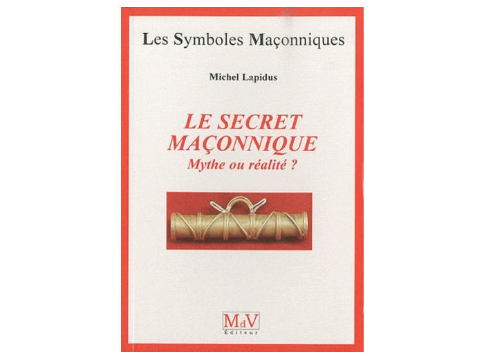 N°40 Michel Lapidus,  LE SECRET MACONNIQUE,MYTHE OU RÉALITÉ ?