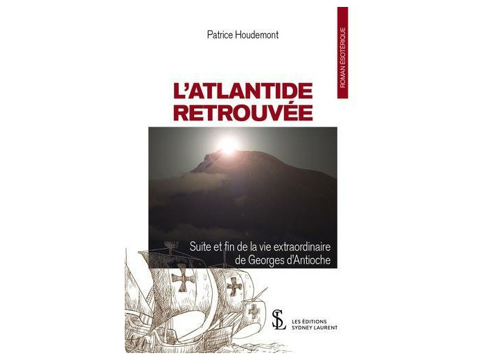 L'Atlantide retrouvée - Suite et fin de la vie de Georges d'Antioche -