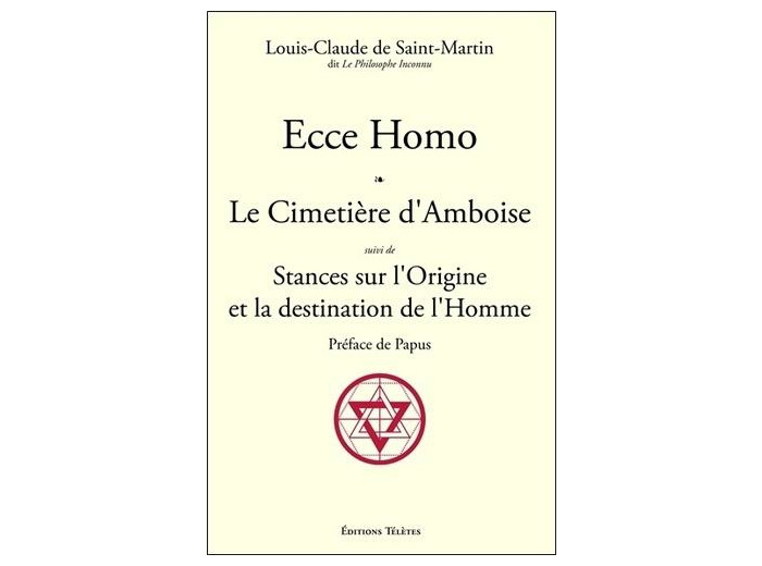 Ecce Homo ; Le Cimetière d'Amboise suivi de Stances sur l'Origine et la destination de l'Homme
