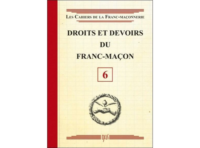 Droits et devoirs du franc-maçon - livret 6