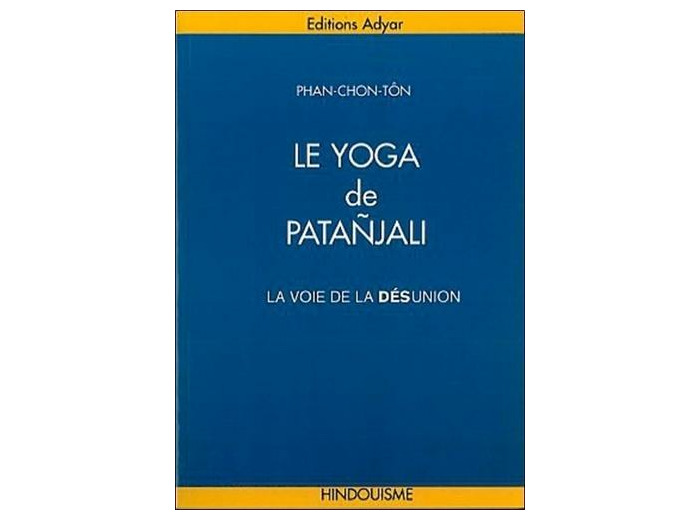 Le yoga de Patañjali. La voie de la désunion