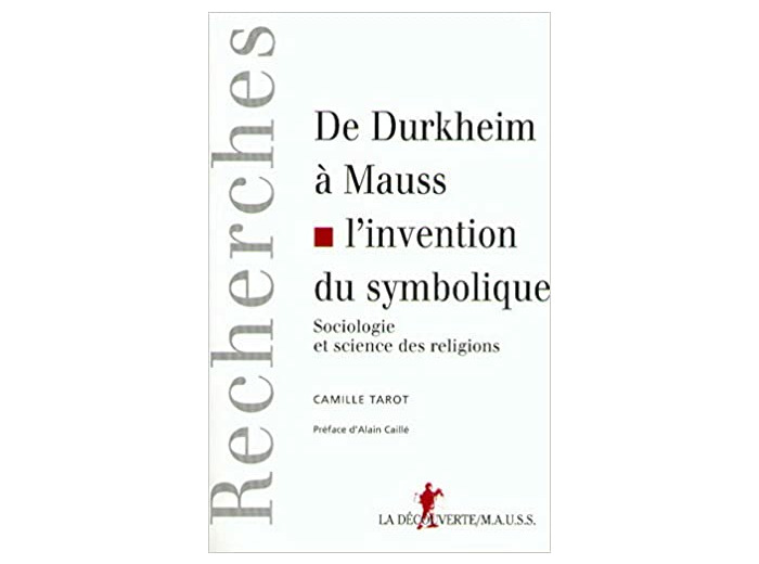De Durkheim à Mauss, l'invention du symbolique