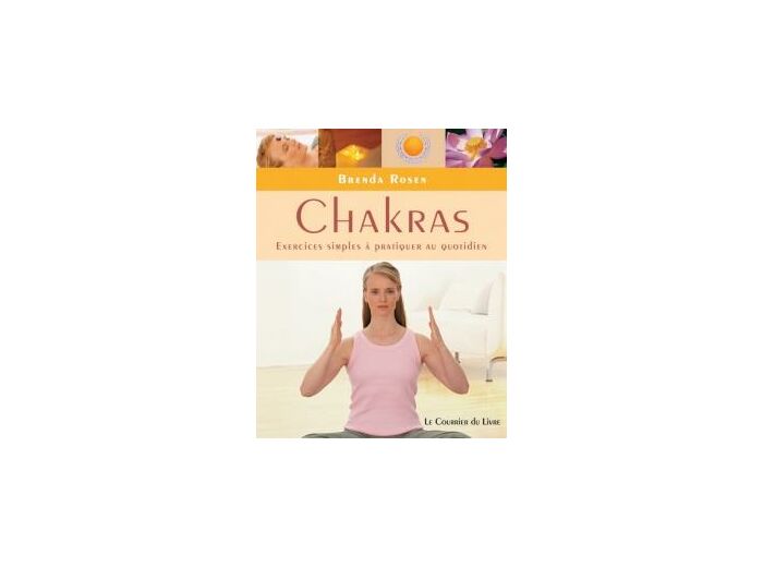 Chakras, exercices simples à pratiquer au quotidien