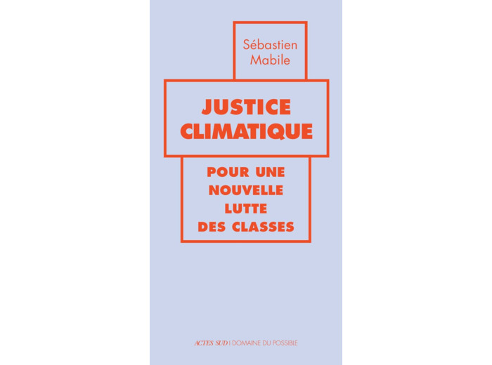 JUSTICE CLIMATIQUE - POUR UNE NOUVELLE LUTTE DES CLASSES