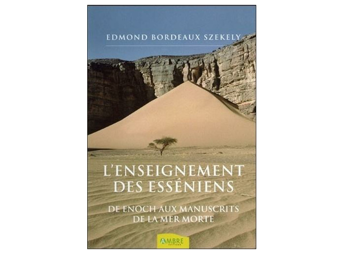 L'enseignement des Esséniens - Depuis Enoch jusqu'aux Manuscrits de la Mer Morte