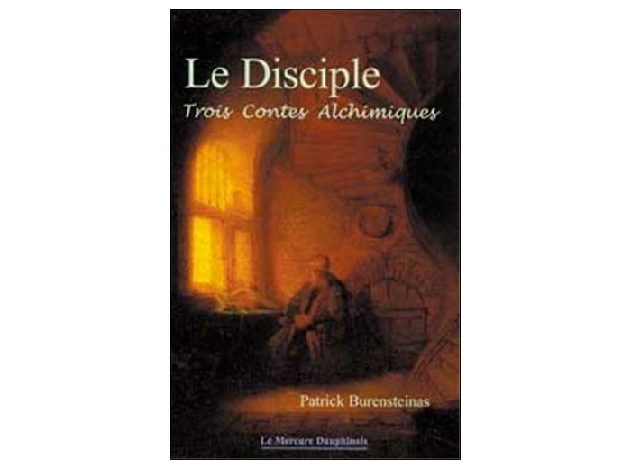 Le Disciple - Trois Contes Alchimiques