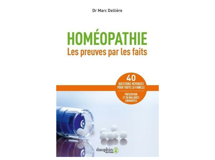 Homéopathie - Les preuves par les faits : 60 maladies courantes, 40 questions-réponses pour toute la famille