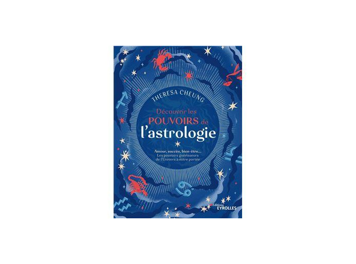 Découvrir les pouvoirs de l'astrologie - Amour, succès, bien-être... Les pouvoirs guérisseurs de l'Univers à votre portée