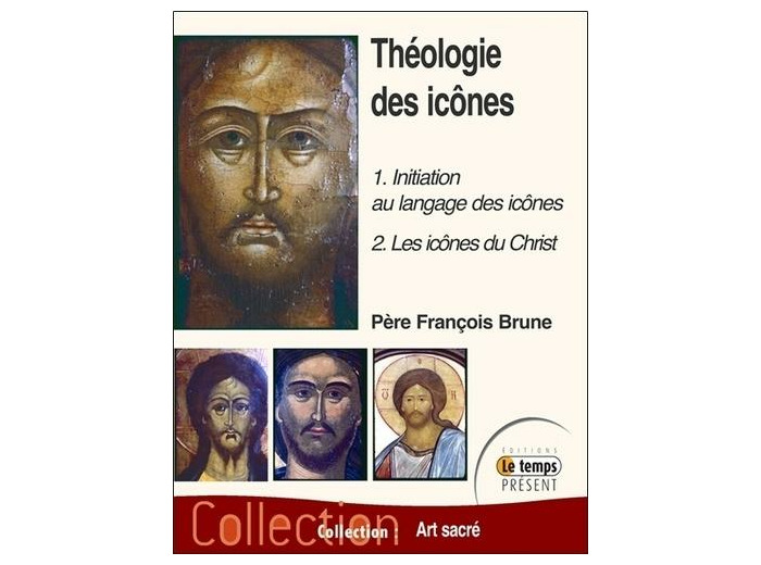 Théologie des icônes - 1. Initiation au langage des icônes - 2. Les icônes du Christ