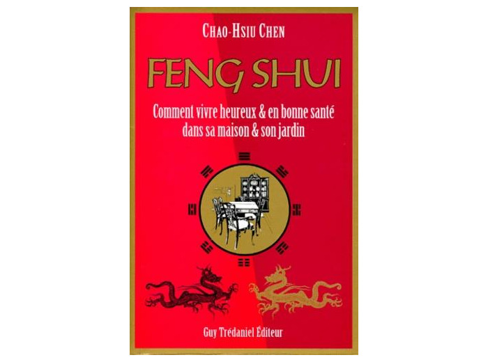 FENG SHUI Comment vivre heureux...