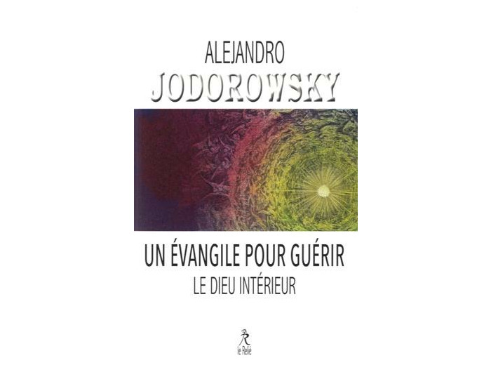 Un Evangile pour guérir & Le Dieu intérieur