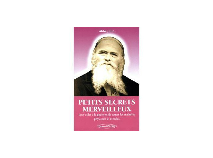 Petits secrets merveilleux - Pour aider à la guérison de toutes les maladies physiques et morales