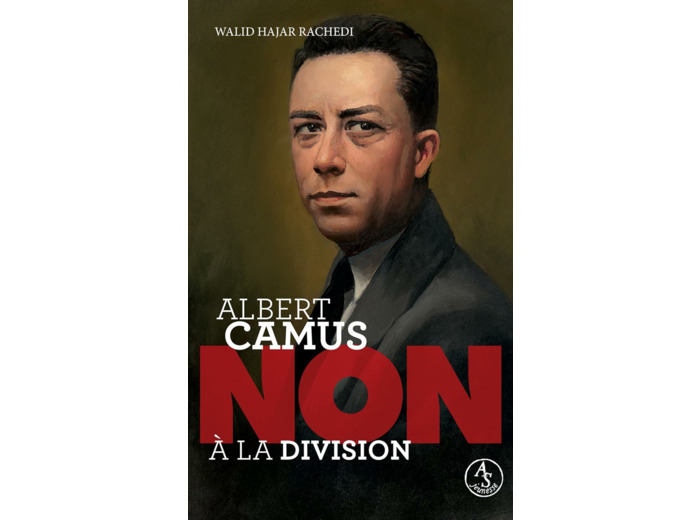 ALBERT CAMUS : NON A LA DIVISION