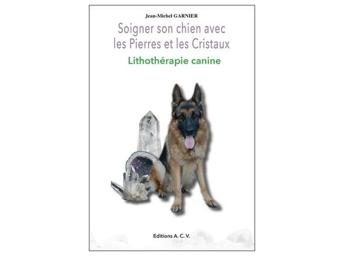 Soigner son chien avec les pierres et les cristaux - Lithothérapie canine