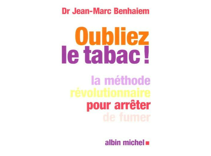 Oubliez le tabac ! - La méthode révolutionnaire pour arrêter de fumer