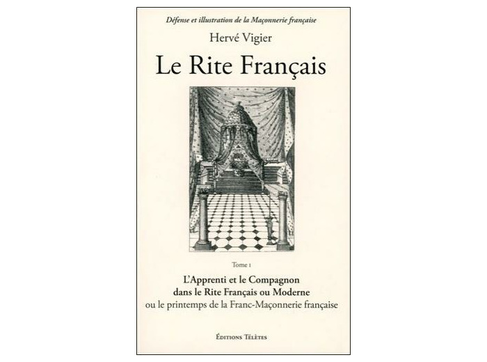 Le rite français - Tome 1, L'apprenti et le compagnon dans le rite français ou moderne ou le printemps de la franc-maçonnerie française