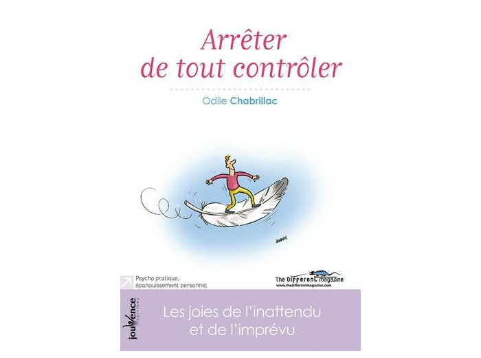 Arrêter de tout contrôler - Les joies de l'inattendu et de l'imprévu