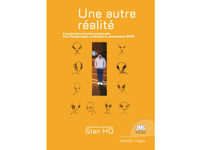 Une autre réalité. L'expérience transformationnelle d'un Hongkongais au phénomène Ovni - Le témoignage authentique de Stan Ho