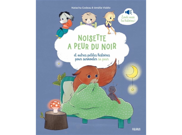 NOISETTE A PEUR DU NOIR, ET AUTRES PETITES HISTOIRES POUR SURMONTER SA PEUR
