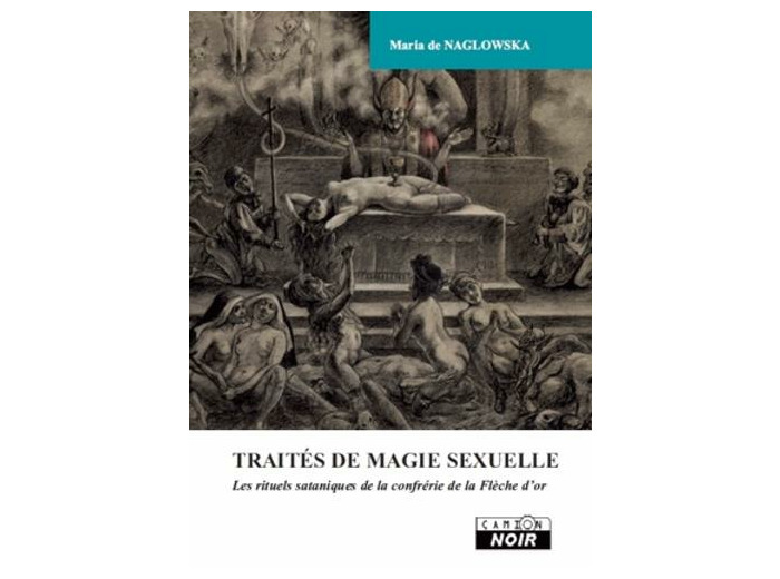 Traités de magie sexuelle - Les rituels sataniques de la confrérie de la Flèche d'or