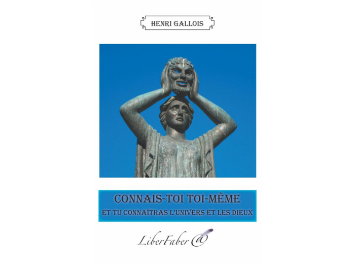 Connais-toi toi-même et tu connaîtras l'univers et les dieux