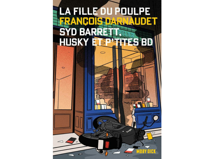 LA FILLE DU POULPE TOME 11 : SYD BARRETT, HUSKY ET P'TITES BD
