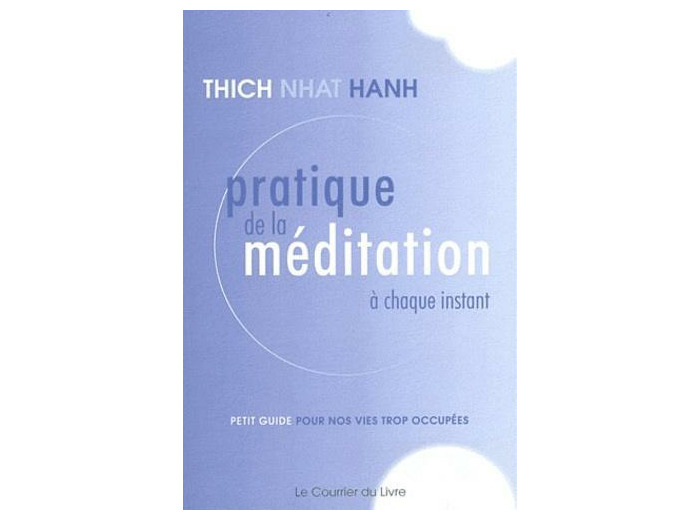 Pratique de la méditation à chaque instant - Petit guide pour nos vies trop occupées - Poche