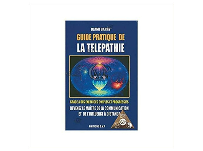 GUIDE PRATIQUE DE LA TELEPATHIE