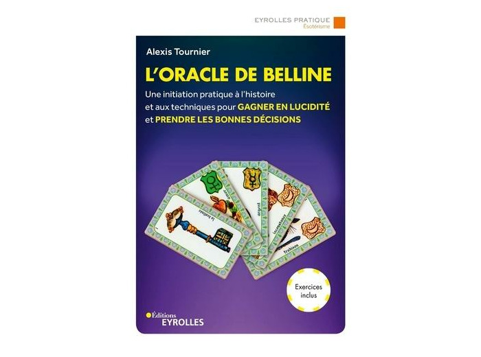 L'oracle de Belline - Une initiation pratique à l'histoire et aux techniques pour gagner en lucidité -