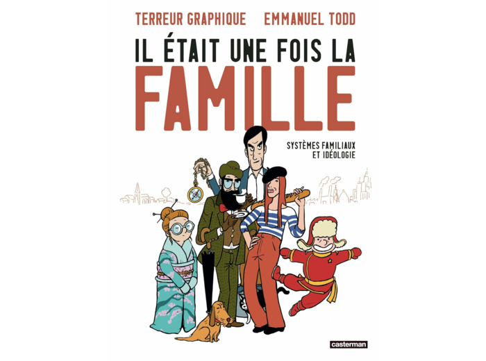 IL ETAIT UNE FOIS LA FAMILLE - SYSTEMES FAMILIAUX ET IDEOLOGIE