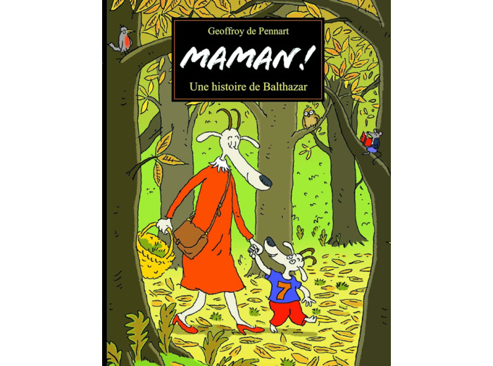 MAMAN ! UNE HISTOIRE DE BALTHAZAR