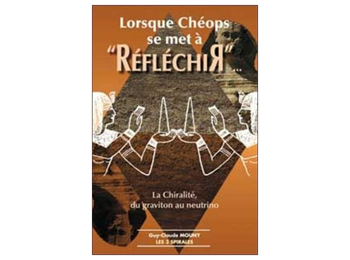 Lorsque Chéops se met à "réfléchir" - La Chiralité, du graviton au neutrino