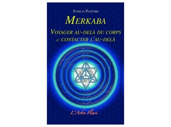 Merkaba - Voyager au-delà du corps et contacter l'au-delà