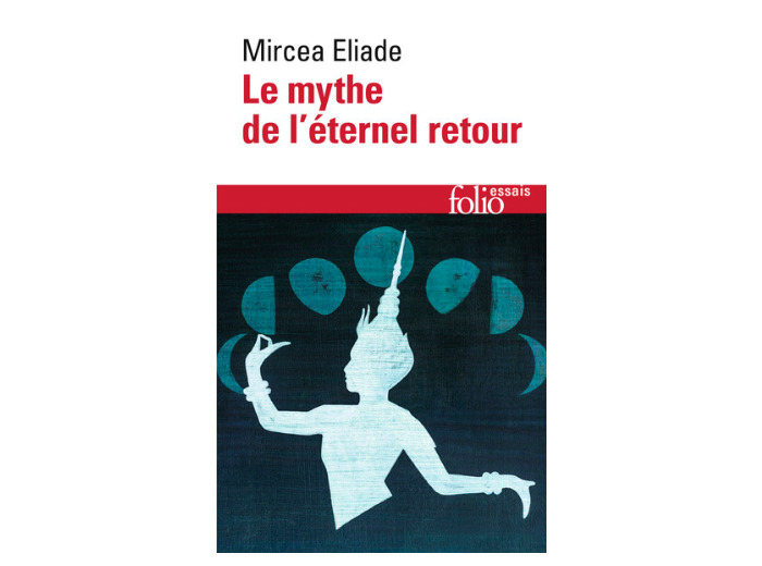 Le Mythe de l'éternel retour - Archétypes et répétition