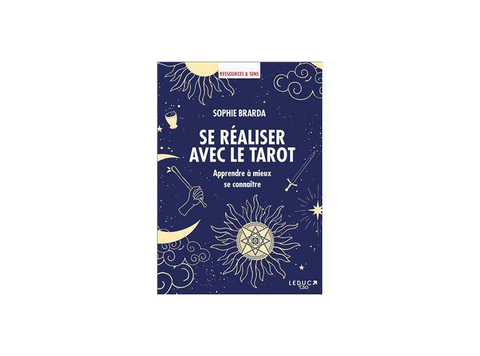 Se réaliser avec le tarot - Apprendre à mieux se connaître -