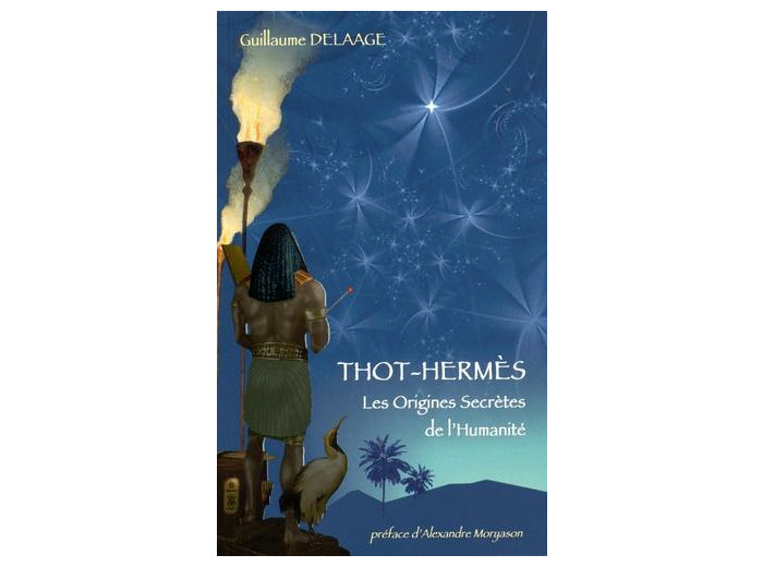 Thot-Hermès - Les origines secrètes de l'humanité
