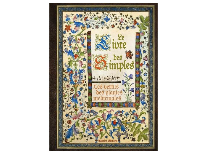 Le livre des simples - Les vertus des plantes médicinales