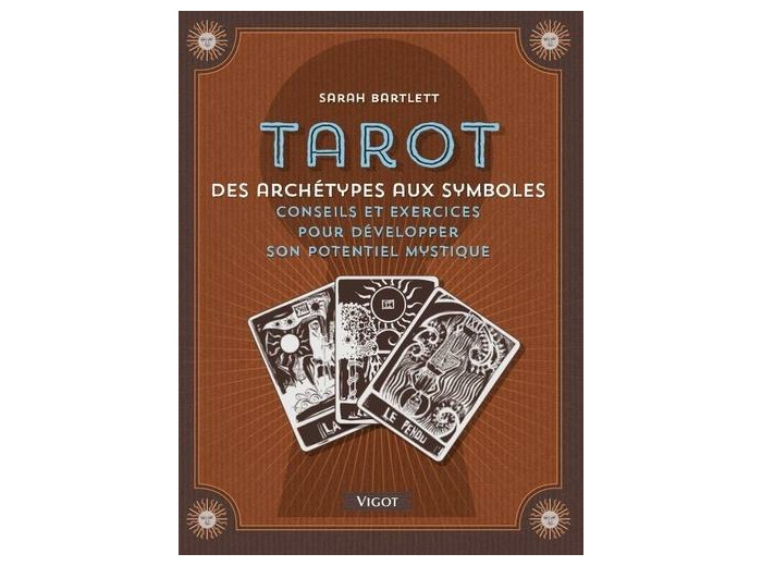 Tarot - Archétypes et symboles - Conseils et exercices pour développer son potentiel mystique