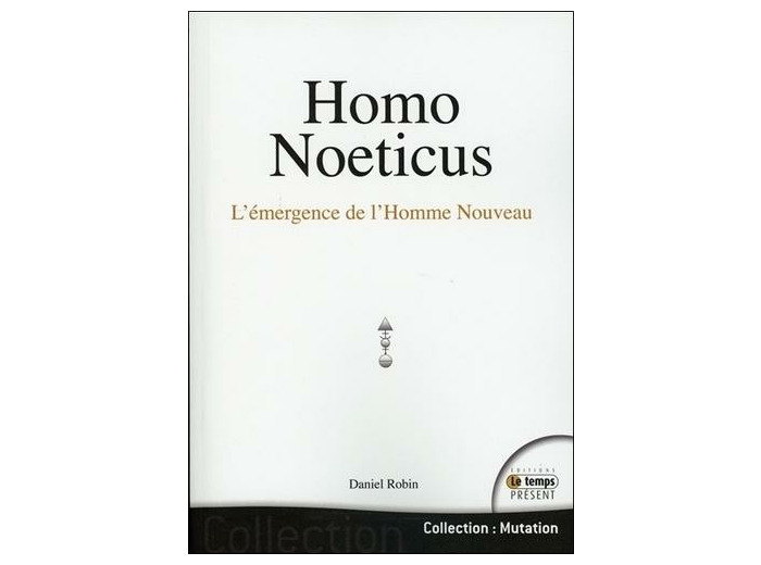 Homo Noeticus - L'émergence de l'homme nouveau