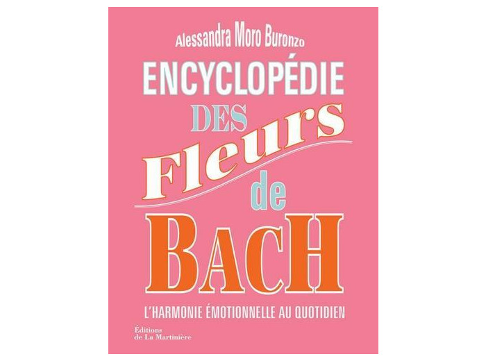 Encyclopédie des fleurs de Bach : l'harmonie emotionnelle au quotidien
