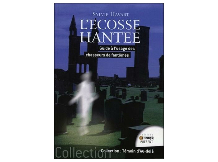 L'Ecosse hantée - Guide à l'usage des chasseurs de fantômes