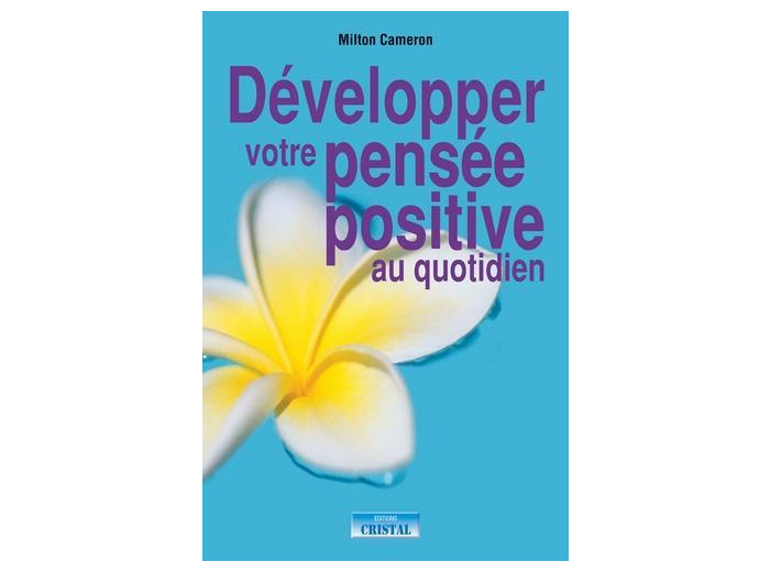Développez votre pensée positive au quotidien