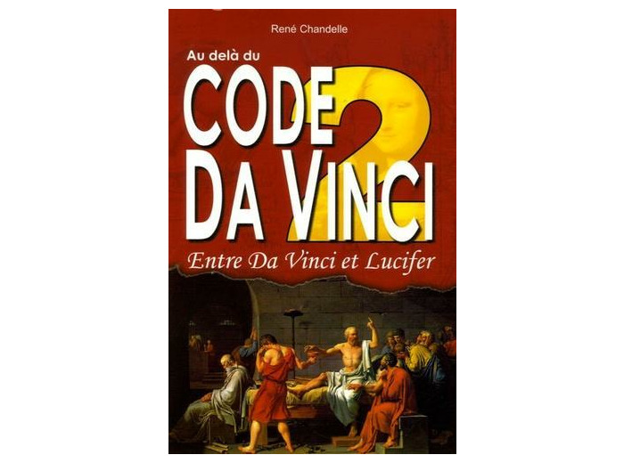 Au delà du Code Da Vinci - Tome 2, Entre Da Vinci et Lucifer