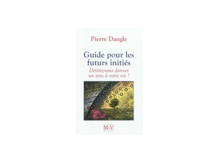 Pierre Dangle,Guide pour les futur(e)s initié(e)s